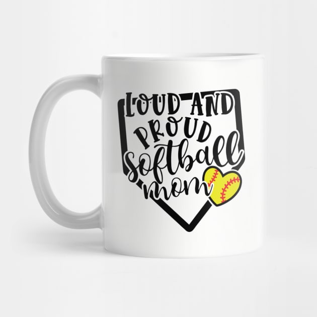 Loud and Proud Softball Mom Cute by GlimmerDesigns